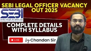SEBI Legal Officer Vacancy 2025 | Complete Details with Syllabus | Exam Plan by Chandan Sir
