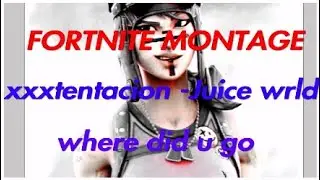 xxxtentacion -Juice wrld where did you go (FORTNITE MONTAGE)