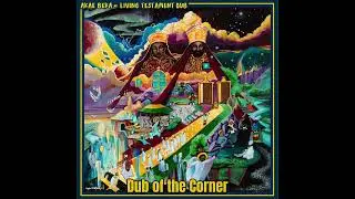Dub of the Corner - Akae Beka, Good Over Evil & Trinity Farm - LIVING TESTAMENT DUB