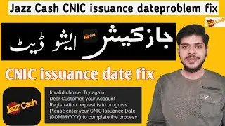 JazzCash CNIC issuance date Problem Fix 2022, Fixed JazzCash Account CNIC Issue Date Ka Hal