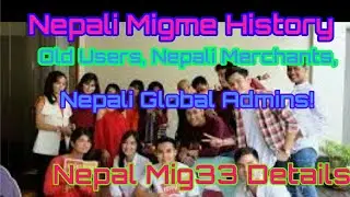 Nepali Migme History, Old Users, Nepali Merchants, Nepali Global Admins! Nepal Mig33 Details