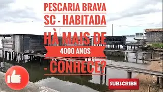 PESCARIA BRAVA SC 4k  -REGIÃO HABITADA HÁ MAIS DE 4000 ANOS -  VOCÊ CONHECE?