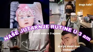 NASE JUTARNJE RUTINE U 3 ujutro