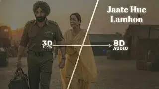 Jaate Hue Lamhon - Border 2 | 8D AUDIO | Sunny Deol | Use Headphones 🎧 | Emotional Hits
