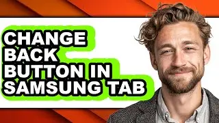 How to Change Back Button in Samsung Tab - Full Guide