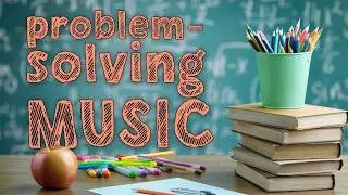Problem-Solving Music | Instrumental Pop for Math Class | 2 Hours