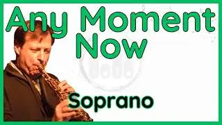 Any Moment Now (Chris Potter) Soprano Sax Transcription