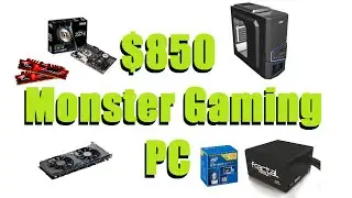 $850 Monster Gaming PC