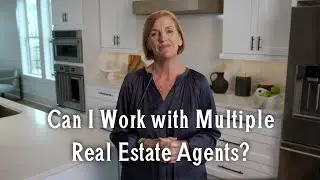 Can I Work with Multiple Real Estate Agents?