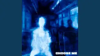 CHOOSE ME