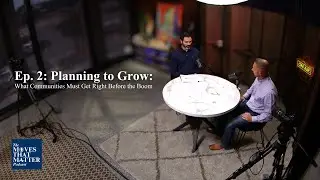 Moves That Matter – Episode 2 - Planning to Grow: What Communities Must Get Right Before the Boom