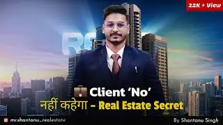 How to Close the Deal in Real Estate.Sales Closing Tips.|SHANTANU SINGH|  Real Estate Business Tips