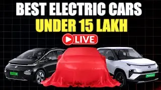 LIVE: Top Electric Cars Under 15 Lakh | Which EV Should You Buy?