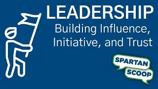 Leadership – Building Influence, Initiative, and Trust