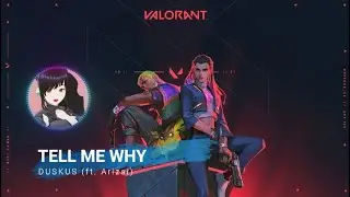 DUSKUS (ft. Arizsi) - TELL ME WHY | VALORANT CHAMPIONS 2023 SONG