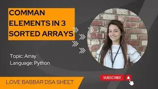 Find common elements in 3 sorted arrays in Python | 450 Question | Love Babbar Sheet | Python
