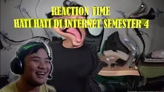 REACTION VIDEO HATI HATI DI INTERNET SEMESTER KE 4 (NGAKAK KOCAK)