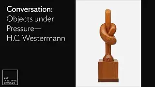 Conversation: Objects Under Pressure&mdash;H.C. Westermann