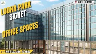 Lodha Park Signet Worli High-End Commercial Offices in Mumbai