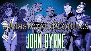 #MastersOfComics - John Byrne