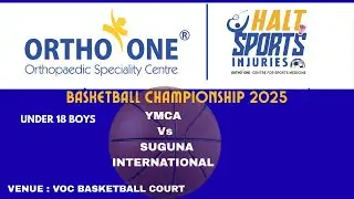 YMCA vs SUGUNA INTERNATIONAL l UNDER 18 BOYS l ORTHO - ONE l BASKETBALL CHAMPIONSHIP 2025