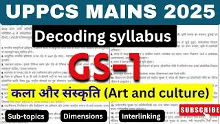 * Decoding UPPCS mains GS-1 syllabus * || कला और संस्कृति ||Art and culture|| UPPCS mains 2025