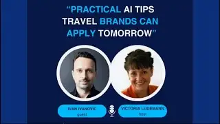 Practical Ai Tips Travel Brands Can Apply Tomorrow - Ivan Ivanovic on the Ai 4 Tourism Podcast