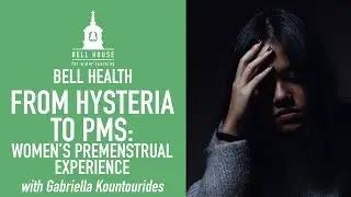 From Hysteria to PMS: Women's Premenstrual Experience