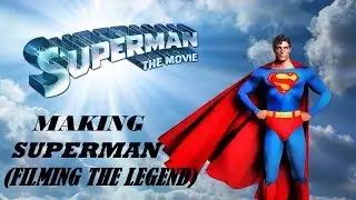 Making Superman: (Filming The Legend)