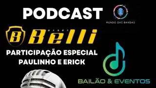 PODCAST Mundo das Bandas 🎶 | Felipe Zardo (Bail&atilde;o e Eventos) + Participa&ccedil;&atilde;o Especial da Banda Belli