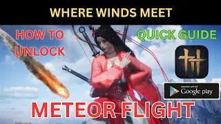 How to Obtain Meteor Flight (How to Fly) in Where Winds Meet Mobile