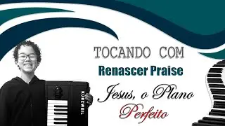 JESUS, O PLANO PERFEITO - RENASCER PRAISE ( PIANO COVER ) - Isac Maximo