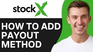 HOW TO ADD PAYOUT METHOD ON STOCKX (2026)