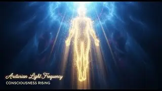 Arcturian Divine Light Frequency for Christ Energy Awakening and Expanded Higher Awareness