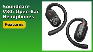 REVIEW (2025): Soundcore V30i Open-Ear Headphones. Features.