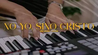 ✝️ NO YO, SINO CRISTO - Cover | IBBP MUSIC 🎶