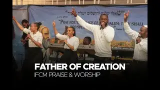 Father of Creation | IFCM Praise & Worship