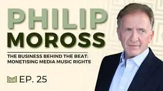 The Business Behind the Beat: Monetising Media Music Rights - With Philip Moross (Cutting Edge)