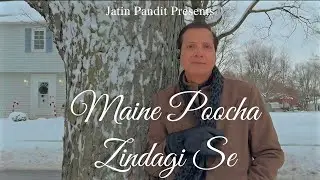 Maine Poocha Zindagi Se | Jatin Pandit | Sanjay Chhel | Raahul Jatin | Nostalgia | New Release