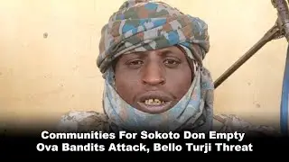 Communities For Sokoto Don Empty Ova Bandits Attack, Bello Turji Threat
