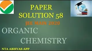 NTA ABHYAS APP | PAPER 58|SOLUTION IJEE MAINS  | ORGANIC CHEMISTRY | SOLUTION | Neeraj Dubey