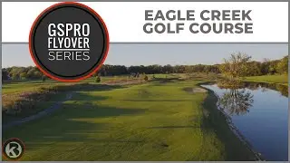 GSPro Course Flyover - Eagle Creek Golf Course - Designed by Steelhead Graphics