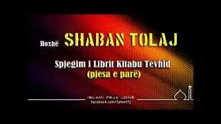 Spjegim i Librit Kitabu Tevhid (pjesa e parë) - Shaban Tolaj