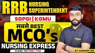 RRB NURSING SUPERINTENDEN | KGMU | SGPGI | NURSING EXPRESS | CLASS 22 | BY SANDEEP SIR