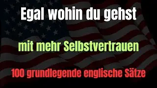 Endlich Englisch sprechen! | 100 Sätze für den Alltag (Einmal hören & merken) 🇩🇪🇺🇸
