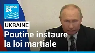 Ukraine : Poutine instaure la loi martiale dans les quatre r&eacute;gions occup&eacute;es &bull; FRANCE 24
