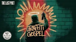 The Last Poet | Graffiti Gospel Album