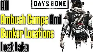 ALL LOST LAKE AMBUSH CAMPS & BUNKERS!! - Days Gone