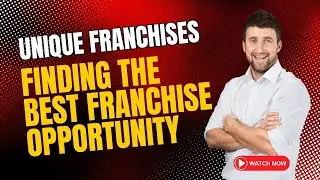Unique Franchises: Finding The Best Franchise Opportunity