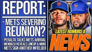 REPORT: Mets TRADE For Severino Coming?, Peralta Talks Mets, SIGN Infielder, Mendoza REVEALS Lineup